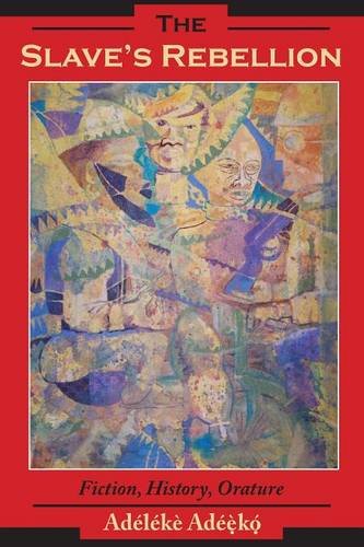 The Slave's Rebellion Literature, History, Orature [Paperback]