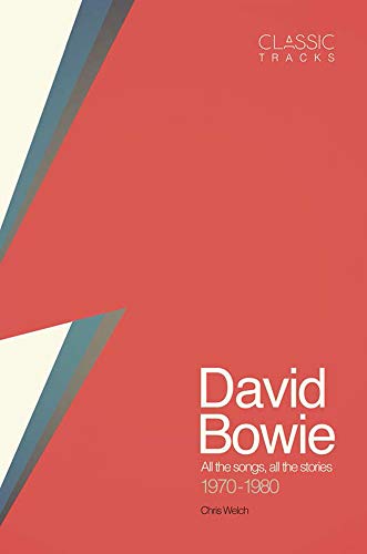 Classic Tracks David Bowie All the Songs, All the Stories 1970 - 1980 [Hardcover]