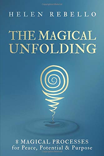 Magical Unfolding  Eight Magical Processes for Peace, Potential and Purpose [Paperback]