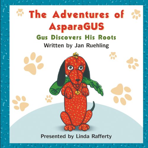 The Adventures Of Asparagus Gus Discovers His Roots [Paperback]