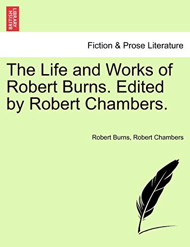 The Life And Works Of Robert Burns. Edited By Robert Chambers. [Paperback]
