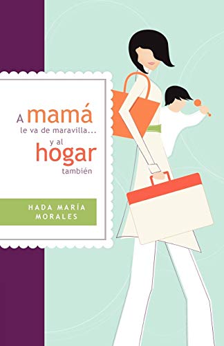 A mam le va de maravilla... y al hogar tambin [Paperback]