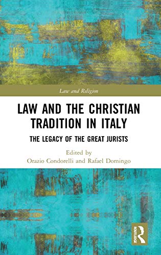 Law and the Christian Tradition in Italy The Legacy of the Great Jurists [Hardcover]