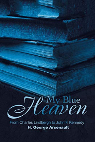 My Blue Heaven  From Charles Lindbergh to John F. Kennedy [Paperback]