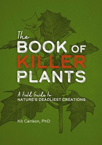 The Book of Killer Plants A Field Guide to Nature's Deadliest Creations [Paperback]