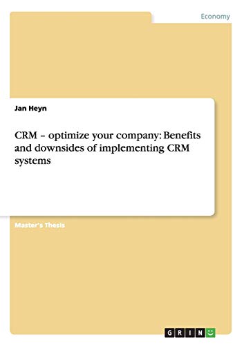 Crm - How It Can Help Medium Size Companies and Are There Any Downsides to Its I [Paperback]