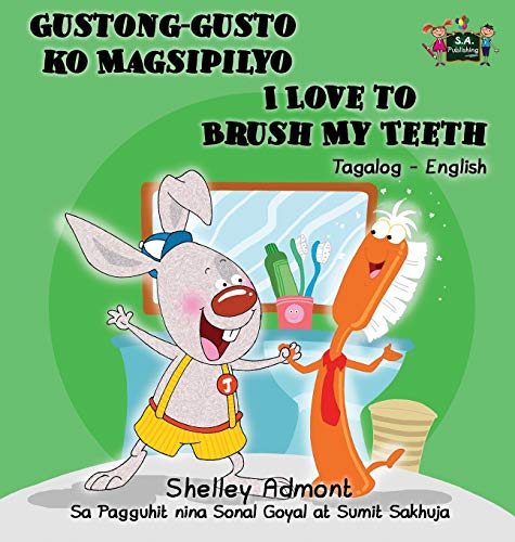 Gustong-Gusto Ko Magsipilyo I Love To Brush My Teeth Tagalog English Bilingual  [Hardcover]
