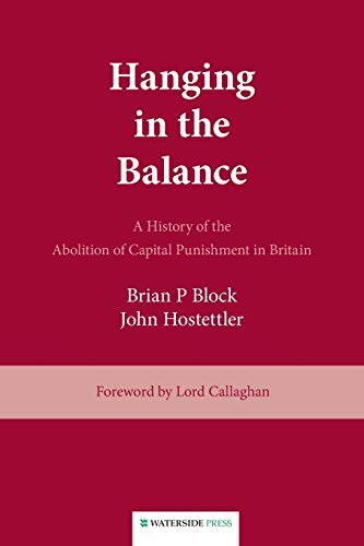 Hanging In The Balance A History Of The Abolition Of Capital Punishment In Brit [Paperback]