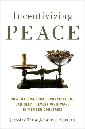 Incentivizing Peace How International Organizations Can Help Prevent Civil Wars [Paperback]