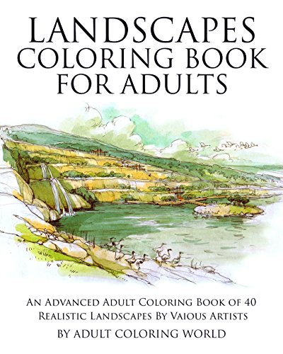 Landscapes Coloring Book For Adults An Advanced Adult  Coloring Book Of 40 Real [Paperback]