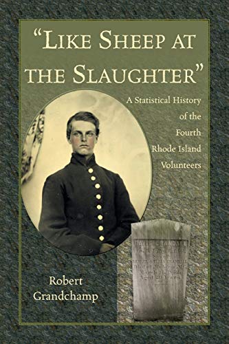 Like Sheep at the Slaughter. a Statistical History of the Fourth Rhode Island Vo [Paperback]