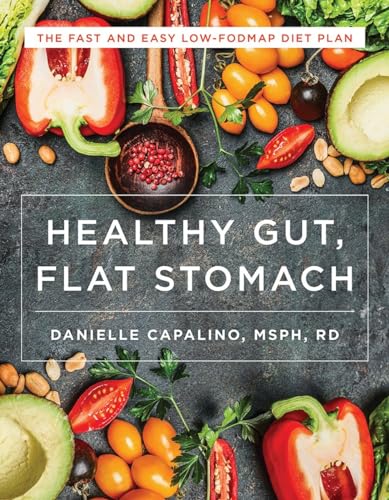 Healthy Gut, Flat Stomach The Fast and Easy Low-FODMAP Diet Plan [Paperback]