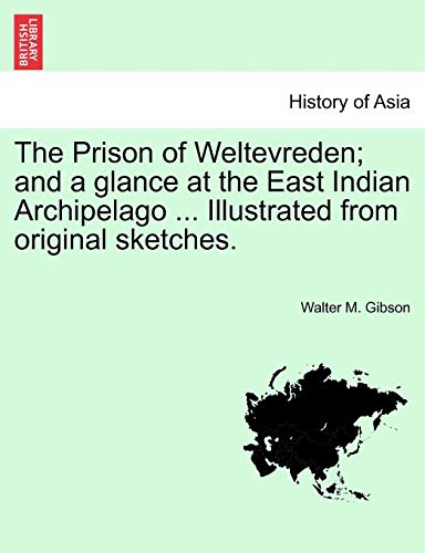 The Prison Of Weltevreden And A Glance At The East Indian Archipelago ... Illus [Paperback]