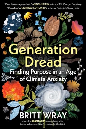 Generation Dread Finding Purpose in an Age of Climate Anxiety [Paperback]