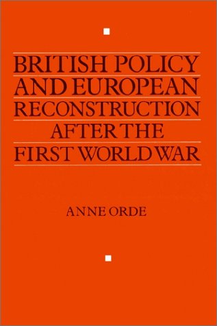 British Policy and European Reconstruction after the First World War [Paperback]
