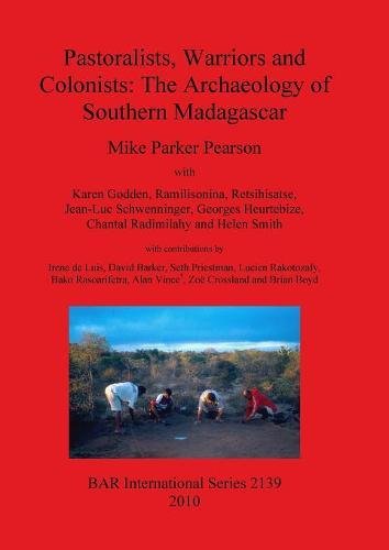 Pastoralists, Warriors and Colonists the Archaeology of Southern Madagascar [Paperback]