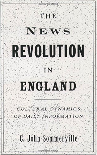 The News Revolution in England Cultural Dynamics of Daily Information [Hardcover]