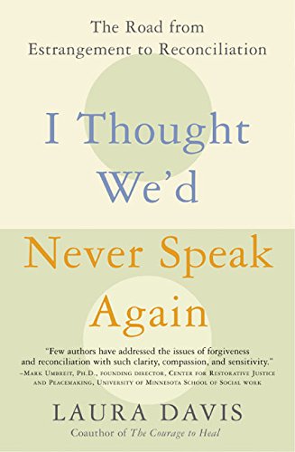 I Thought We'd Never Speak Again: The Road from Estrangement to Reconciliation [Paperback]