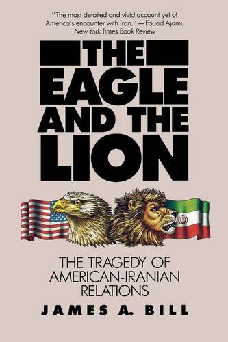The Eagle and the Lion The Tragedy of American-Iranian Relations [Paperback]
