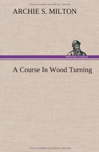 A Course In Wood Turning [Hardcover]