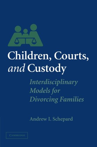 Children, Courts, and Custody Interdisciplinary Models for Divorcing Families [Paperback]