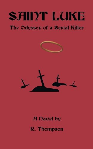Saint Luke The Odyssey Of A Serial Killer [Paperback]