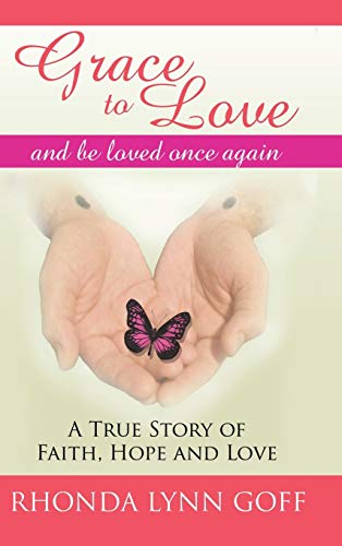 Grace To Love A True Story Of Faith, Hope And Love. [Hardcover]