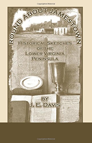 Round about Jamestown  Historical Sketches of the Lower Virginia Peninsula [Paperback]