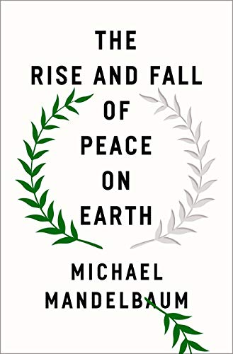 The Rise and Fall of Peace on Earth [Hardcover]