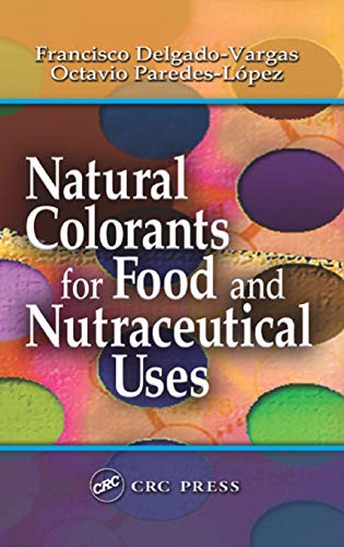Natural Colorants for Food and Nutraceutical Uses [Hardcover]