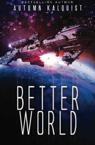 Better World A Legacy Code Prequel (fractured Era Series) (volume 1) [Paperback]