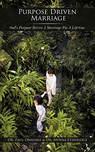 Purpose Driven Marriage  God's Purpose Drives a Marriage for a Lifetime [Paperback]