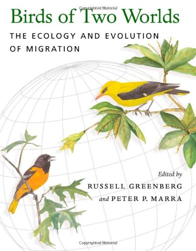 Birds Of Two Worlds The Ecology And Evolution Of Migration [Hardcover]