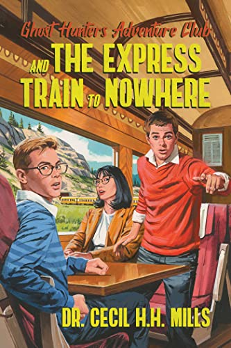 Ghost Hunters Adventure Club and the Express Train to Nowhere [Hardcover]
