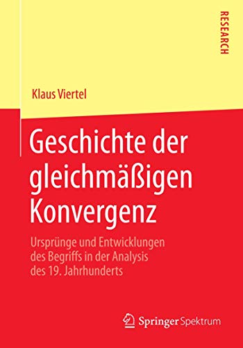 Geschichte der gleichmigen Konvergenz Ursprnge und Entwicklungen des Begriff [Paperback]