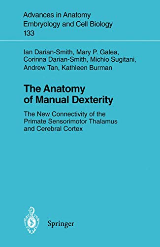 The Anatomy of Manual Dexterity The New Connectivity of the Primate Sensorimoto [Paperback]
