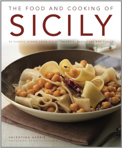 The Food and Cooking of Sicily 65 classic dishes from Sicily, Calabria, Basilic [Hardcover]