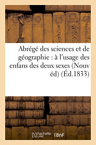 Abrege des Sciences et de Geographie a l'Usage des Enfans des Deux Sexes Nouvel [Paperback]