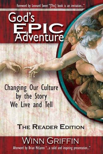 God's Epic Adventure Changing Our Culture By The Story We Live And Tell (the Re [Paperback]