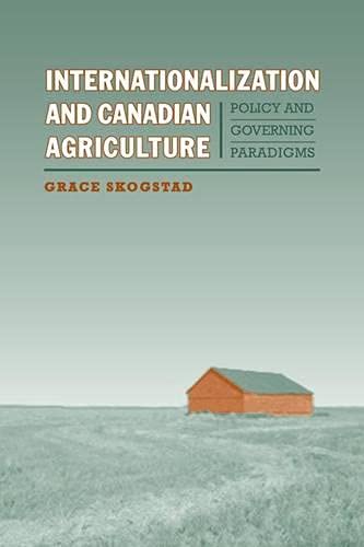 Internationalization And Canadian Agriculture Policy And Governing Paradigms (s [Hardcover]