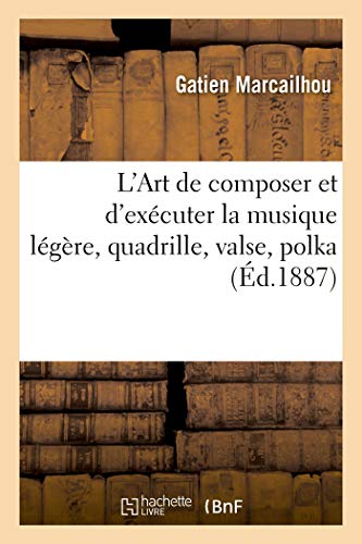 L'Art De Composer Et D'Executer La Musique Legere, Quadrille, Valse, Polka