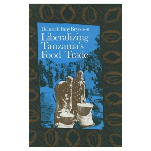 Liberalizing Tanzania's Food Trade The Public and Private Faces of Urban Market [Paperback]