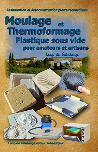 Moulage Et Thermoformage Plastique Sous Vide Pour Amateurs Et Artisans (french E [Paperback]