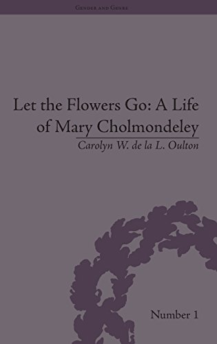 Let the Flowers Go A Life of Mary Cholmondeley [Hardcover]