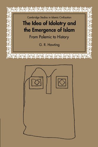The Idea of Idolatry and the Emergence of Islam From Polemic to History [Paperback]