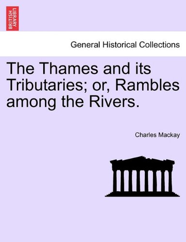 Thames and Its Tributaries or, Rambles among the Rivers [Paperback]