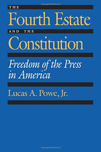The Fourth Estate and the Constitution Freedom of the Press in America [Paperback]