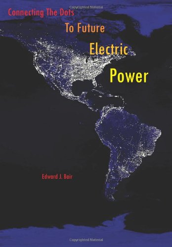 Connecting the Dots to Future Electric Power [Hardcover]