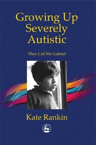Growing Up Severely Autistic They Call Me Gabriel [Paperback]