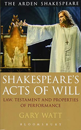 Shakespeare's Acts of Will Law, Testament and Properties of Performance [Paperback]
